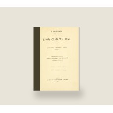 A Textbook on Show-Card Writing (1903) — Hardcover Reprint A Textbook on Show-Card Writing (1903) — Hardcover Reprint