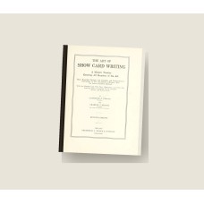 The Art of Show Card Writing (1922 ed.) (1922) — Hardcover Reprint The Art of Show Card Writing (1922 ed.) (1922) — Hardcover Reprint