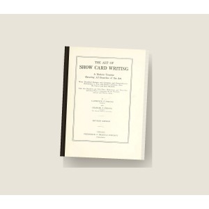The Art of Show Card Writing (1922 ed.) (1922) — Hardcover Reprint