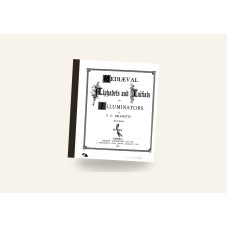 Mediaeval Alphabets and Initials for Illuminators (1886) — Paperback Reprint Mediaeval Alphabets and Initials for Illuminators (1886) — Paperback Reprint