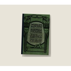 Modern Painting Hardwood Finishing and Sign Writing (1914) — Paperback Reprint