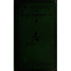 A Practical Manual of House-Painting, Graining, Marbling and Sign-Writing (1888) — Digital Download A Practical Manual of House-Painting, Graining, Marbling and Sign-Writing (1888) — Digital Download