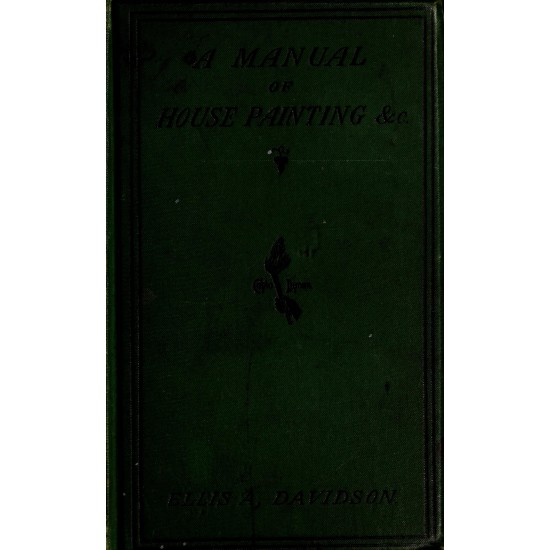 A Practical Manual of House-Painting, Graining, Marbling and Sign-Writing (1888) — Digital Download
