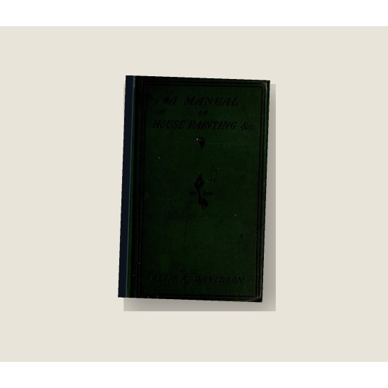 A Practical Manual of House-Painting, Graining, Marbling and Sign-Writing (1888) — Digital Download