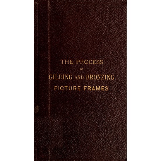 The Process of Gilding and Bronzing Picture Frames (1884) — Digital Download